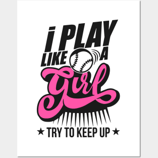 I Play Like A Girl Try To Keep Up softball Posters and Art